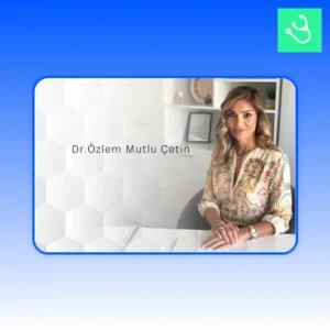 Dr. Özlem Çetin (Mutlu) Practice